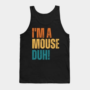 I'm A Mouse, Duh! Tank Top